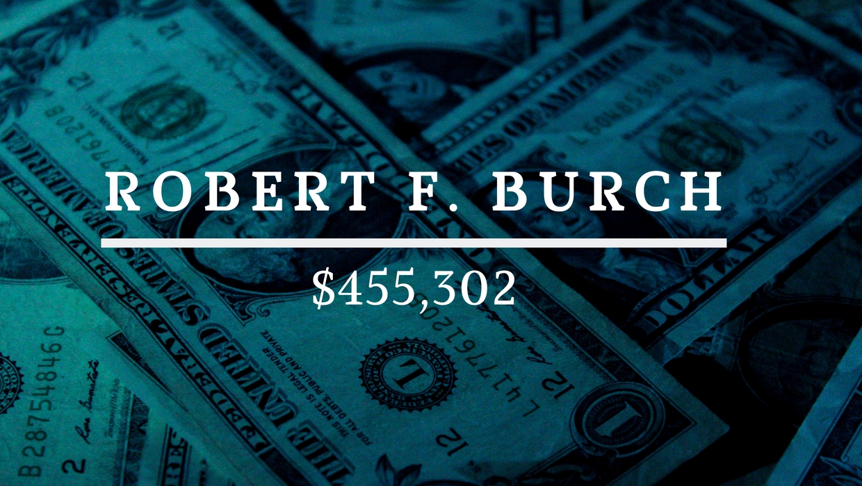 Robert F. Burch: $455,302